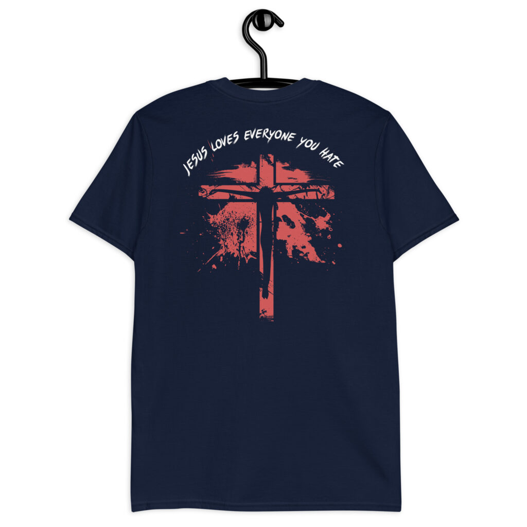 JESUS LOVES EVERYONE YOU HATE