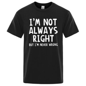 "I'm Never Wrong" Sarcastic Quote Graphic Tee