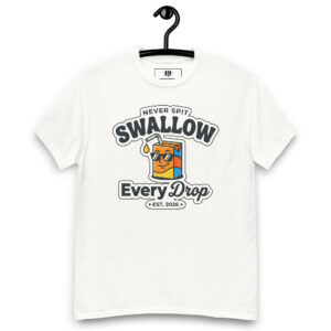 A funny Y2K streetwear graphic t-shirt featuring a retro cartoon juice box with sunglasses, a dripping straw, and the provocative text Never Spit, Swallow Every Drop, Est. 2026.